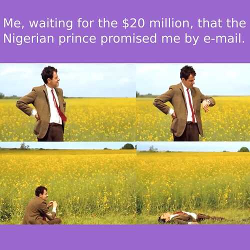 Me waiting for the $20 million.