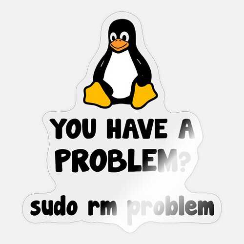 linux-sudo-rm-problem-funny-saying-sticker
